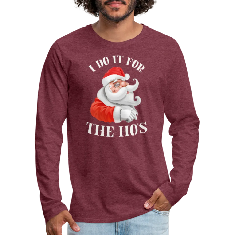 Christmas Santa - I Do It For The Ho's Men's Premium Long Sleeve T-Shirt