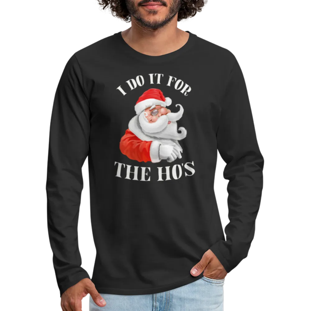 Christmas Santa - I Do It For The Ho's Men's Premium Long Sleeve T-Shirt