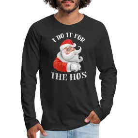 Christmas Santa - I Do It For The Ho's Men's Premium Long Sleeve T-Shirt